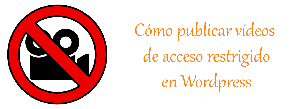 Como publicar videos de acceso restringido con Wordpress
