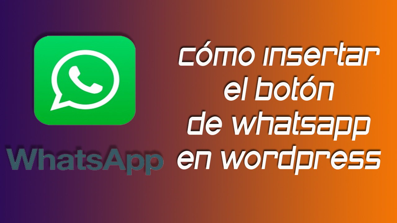 Cómo insertar el botón de Whatsapp en WordPress